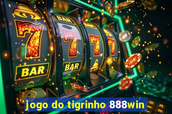 jogo do tigrinho 888win